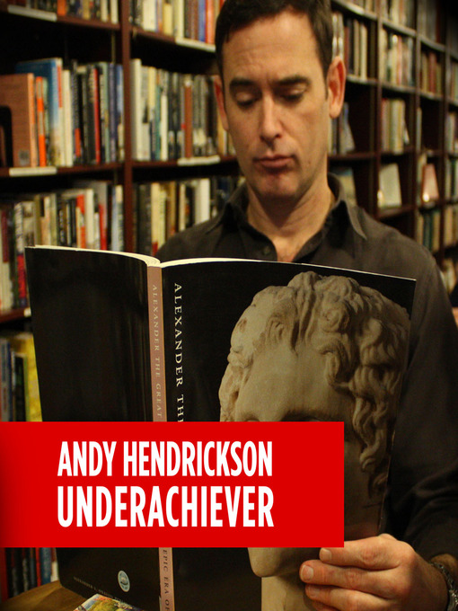 Title details for Underachiever by Andy Hendrickson - Available